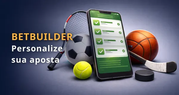 BetBuilder para personalizar apostas esportivas